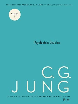 [Jung's Collected Works 01] • Collected Works of C.G. Jung, Volume 1 · Psychiatric Studies